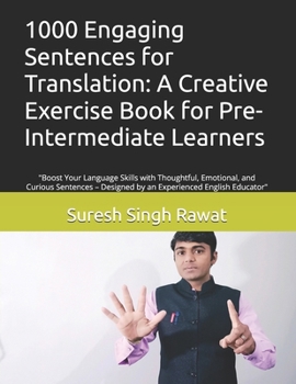 Paperback 1000 Engaging Sentences for Translation: A Creative Exercise Book for Pre-Intermediate Learners: "Boost Your Language Skills with Thoughtful, Emotiona Book