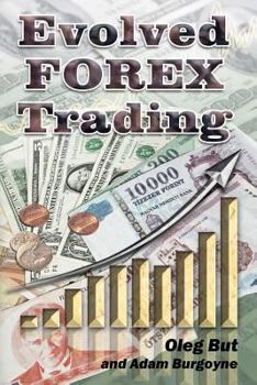 Paperback Evolved FOREX Trading: Step-by-step guide to FOREX trading with many explanatory illustrations. It is intended both for beginners and advance Book