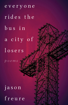 Paperback Everyone Rides the Bus in a City of Losers: Poems Book