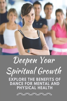 Paperback Deepen Your Spiritual Growth: Explore The Benefits Of Dance For Mental And Physical Health: Ugly Awkward Book