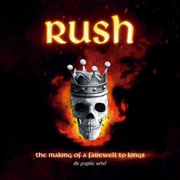 Hardcover Rush: The Making of a Farewell to Kings: The Graphic Novel Book