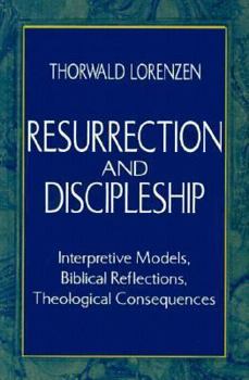 Paperback Resurrection and Discipleship: Interpretive Models, Biblical Reflections, Theological Consequences Book