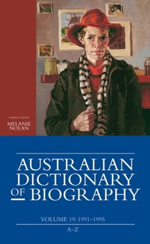 Paperback Australian Dictionary of Biography, Volume 19: 1991-1995 (A-Z) Book