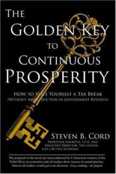 The Golden Key to Continuous Prosperity: How to Vote Yourself a Tax Break (Without Any Reduction in Government Revenue)