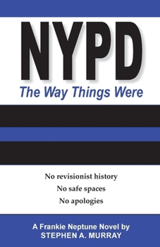 Paperback NYPD: The Way Things Were: No revisionist history. No safe spaces. No apologies. Book