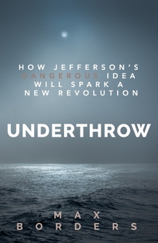Paperback Underthrow: How Jefferson's Dangerous Idea Will Spark a New Revolution Book