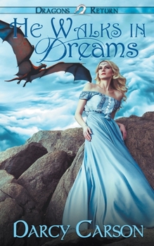 He Walks in Dreams - Book #1 of the Dragons Return