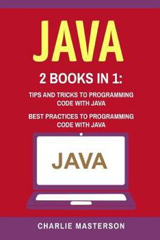 Paperback Java: 2 Books in 1: Tips and Tricks + Best Practices to Programming Code with Java Book