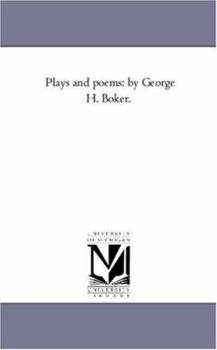 Paperback Plays and Poems: by George H. Boker. Vol. 1 Book