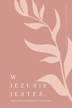 W Jezusie jesteś: Zrozumienie tożsamości w Chrystusie