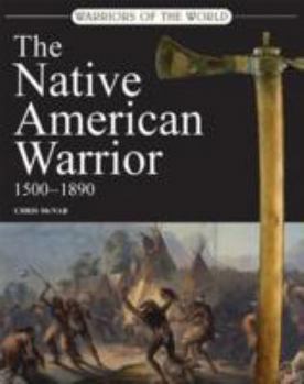 Hardcover The Native American Warrior: 1500-1890 (Warriors of the World) Book