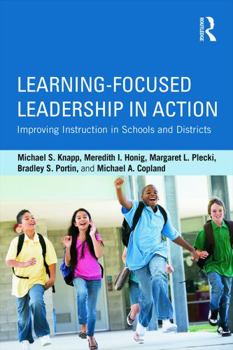 Paperback Learning-Focused Leadership in Action: Improving Instruction in Schools and Districts Book