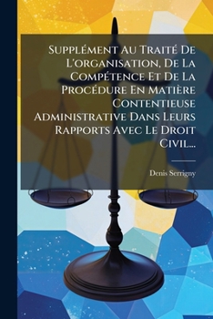 Paperback Supplément Au Traité De L'organisation, De La Compétence Et De La Procédure En Matière Contentieuse Administrative Dans Leurs Rapports Avec Le Droit C [French] Book