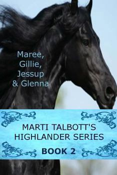 Maree, Gillie, Jessup & Glenna - Book #2 of the Highlander