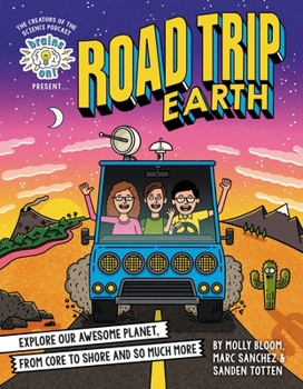 Hardcover Brains On! Presents...Road Trip Earth: Explore Our Awesome Planet, from Core to Shore and So Much More Book