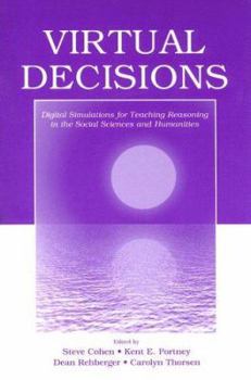 Paperback Virtual Decisions: Digital Simulations for Teaching Reasoning in the Social Sciences and Humanities Book