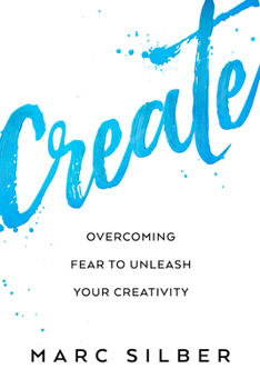 Paperback Create: Overcoming Fear to Unleash Your Creativity (Photography Art Book, Creative Thinking, Creative Expression, and Readers Book