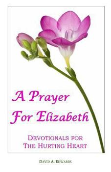 Paperback A Prayer For Elizabeth: Devotionals For The Hurting Heart Book