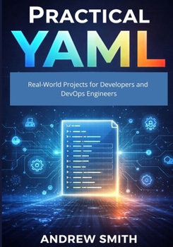 Paperback Practical YAML: Real-World Projects for Developers and DevOps Engineers Book