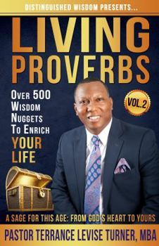 Hardcover Distinguished Wisdom Presents. . . "Living Proverbs"-Vol.2: Over 500 Wisdom Nuggets To Enrich Your Life Book