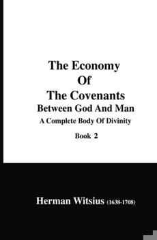 Paperback The Economy Of The Covenants Between God And Man, Book 2: A Complete Body Of Divinity Book