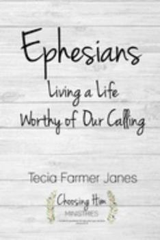 Ephesians: Living a Life Worthy of Our Calling