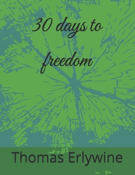Paperback 30 days to freedom: A journey to overcoming addiction!! Book