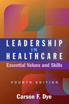 Paperback Leadership in Healthcare: Essential Values and Skills, Fourth Edition Book