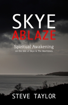 Paperback Skye Ablaze: Spiritual Awakening on the Isle of Skye and The Maritimes Book