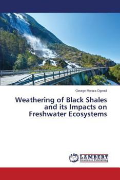 Paperback Weathering of Black Shales and Its Impacts on Freshwater Ecosystems Book