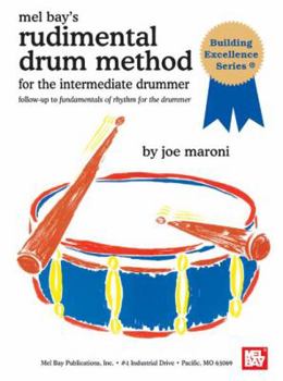 Spiral-bound Rudimental Drum Method for the Intermediate Drummer: Follow-Up to Fundamentals of Rhythm for the Drummer Book