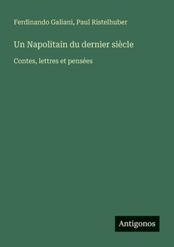 Un Napolitain du dernier siècle: Contes, lettres et pensées (French Edition)