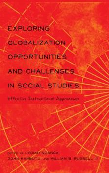 Paperback Exploring Globalization Opportunities and Challenges in Social Studies: Effective Instructional Approaches Book