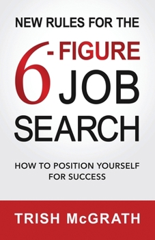 Paperback New Rules for the 6-Figure Job Search: How to Position Yourself for Success Book