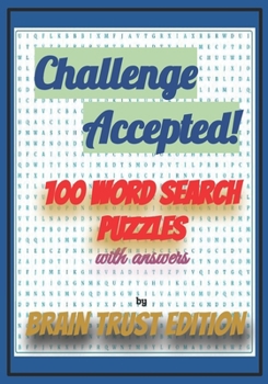 Paperback Challenge Accepted! 100 Word Search Puzzles with answers by "BRAIN TRUST EDITION": 100 puzzles containing 20 words to discover Book