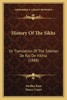 History Of The Sikhs: Or Translation Of The Sikkhan De Raj De Vikhia