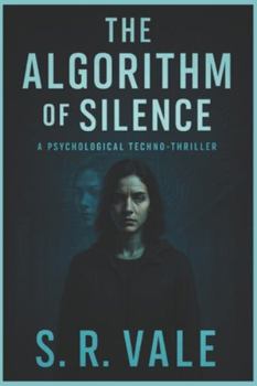 Paperback The Algorithm of Silence: A Psychological Techno-Thriller Book