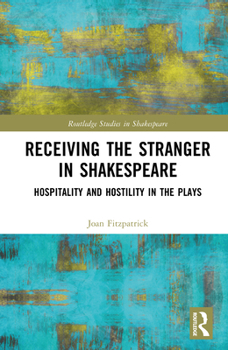 Hardcover Receiving the Stranger in Shakespeare: Hospitality and Hostility in the Plays Book