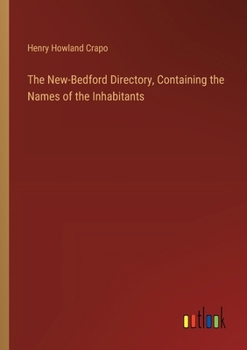 The New-Bedford Directory, Containing the Names of the Inhabitants