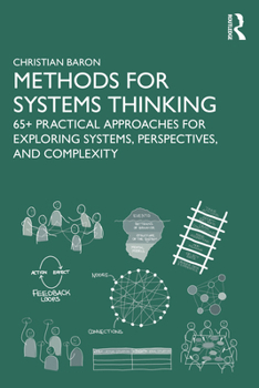 Paperback Methods for Systems Thinking: 65+ Practical Approaches for Exploring Systems, Perspectives, and Complexity Book