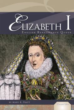 Library Binding Elizabeth I: English Renaissance Queen: English Renaissance Queen Book