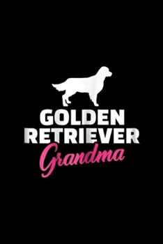 Golden Retriever Grandma: Womens Golden Retriever Grandma  Journal/Notebook Blank Lined Ruled 6x9 100 Pages
