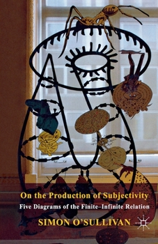 Paperback On the Production of Subjectivity: Five Diagrams of the Finite-Infinite Relation Book