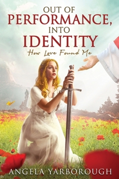 Paperback Out of Performance, Into Identity: How Love Found Me Book