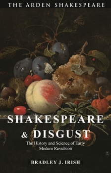 Hardcover Shakespeare and Disgust: The History and Science of Early Modern Revulsion Book