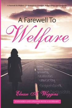 Paperback A Farewell To Welfare: 25 Strategies To Freedom, Independence, Prosperity Expanded & Updated Book