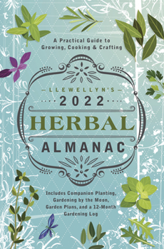 Paperback Llewellyn's 2022 Herbal Almanac: A Practical Guide to Growing, Cooking & Crafting Book
