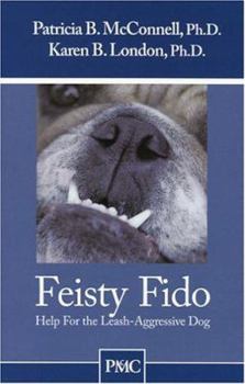 Paperback Feisty Fido: Help for the Leash Aggressive Dog Book