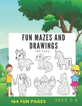 Paperback fun Mazes and Drawings For Kids 164 Fun Pages Ages 3-8: An Amazing Maze Activity Book for Kids Book