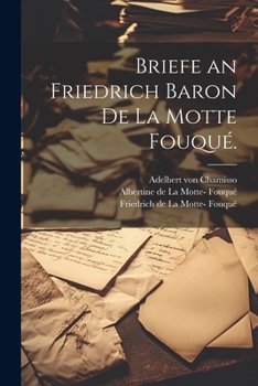 Paperback Briefe an Friedrich Baron de la Motte Fouqué. [German] Book